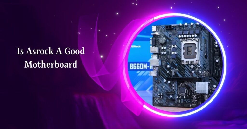 Is Asrock A Good Motherboard