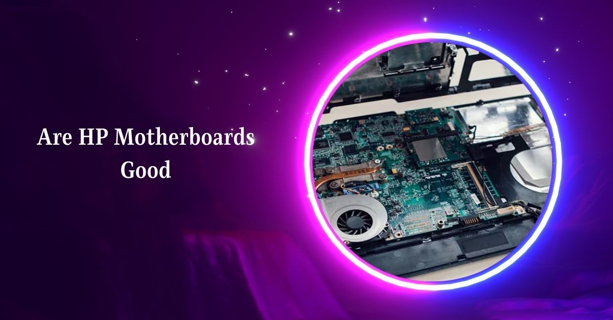 Are HP Motherboards Good